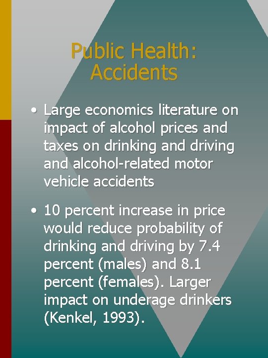 Public Health: Accidents • Large economics literature on impact of alcohol prices and taxes