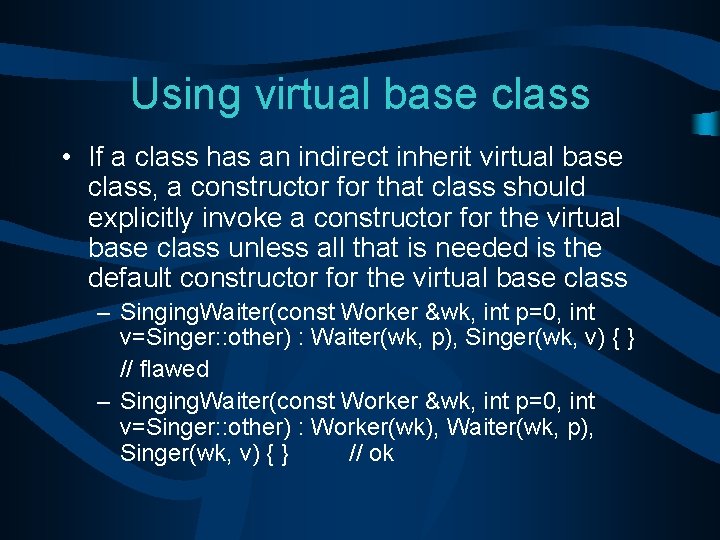 Using virtual base class • If a class has an indirect inherit virtual base