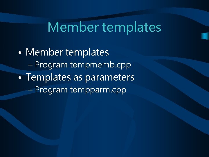 Member templates • Member templates – Program tempmemb. cpp • Templates as parameters –