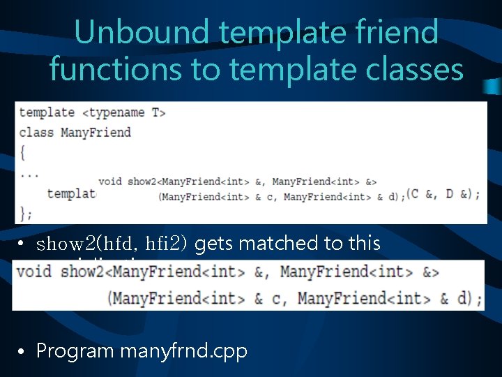 Unbound template friend functions to template classes • show 2(hfd, hfi 2) gets matched