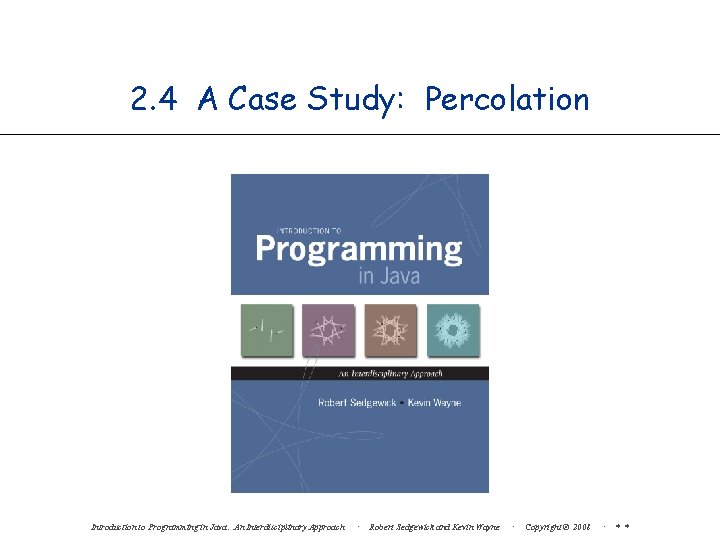 2. 4 A Case Study: Percolation Introduction to Programming in Java: An Interdisciplinary Approach