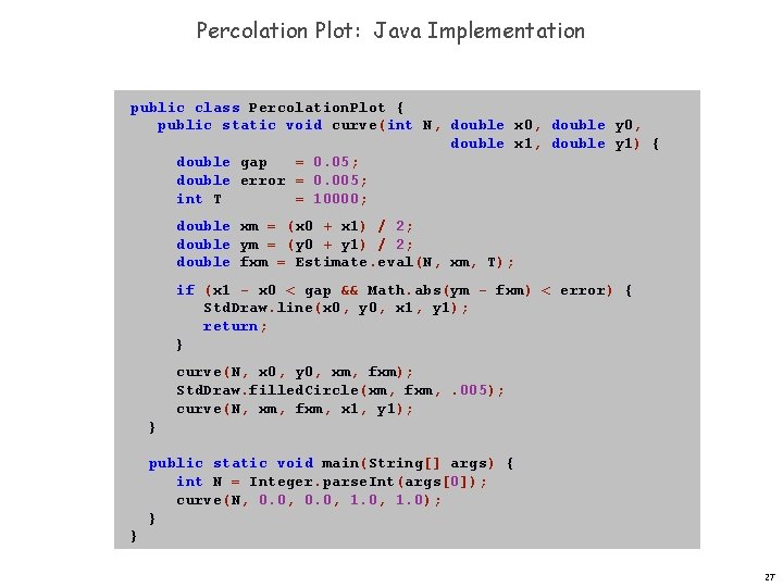 Percolation Plot: Java Implementation public class Percolation. Plot { public static void curve(int N,
