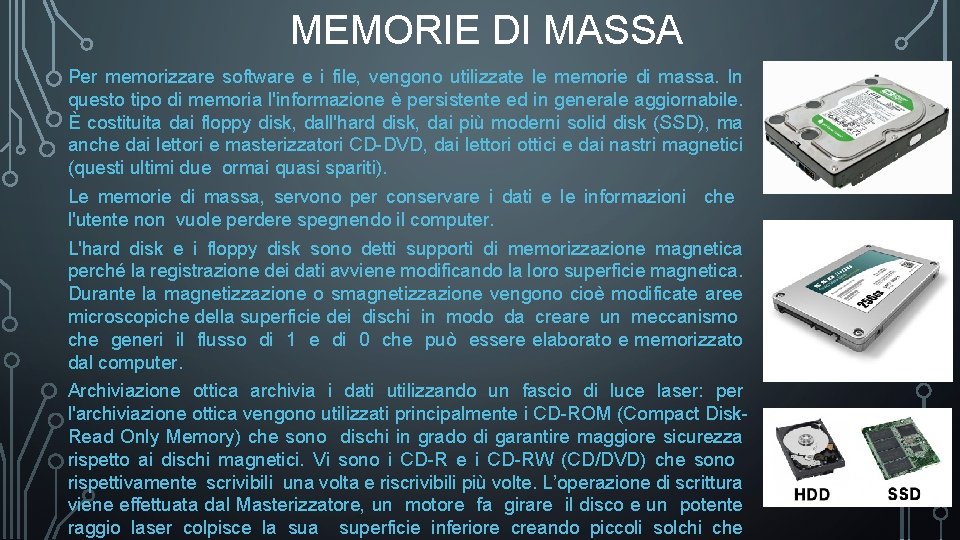 MEMORIE DI MASSA Per memorizzare software e i file, vengono utilizzate le memorie di MEMORIE DI MASSA Per memorizzare software e i file, vengono utilizzate le memorie di