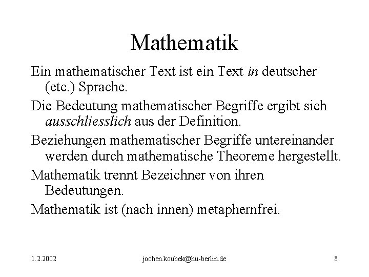 Mathematik Ein mathematischer Text ist ein Text in deutscher (etc. ) Sprache. Die Bedeutung Mathematik Ein mathematischer Text ist ein Text in deutscher (etc. ) Sprache. Die Bedeutung