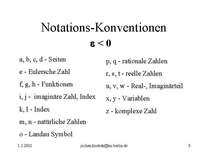 Notations-Konventionen <0 a, b, c, d - Seiten p, q - rationale Zahlen e Notations-Konventionen <0 a, b, c, d - Seiten p, q - rationale Zahlen e