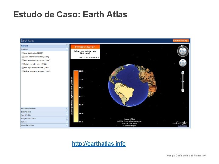 Estudo de Caso: Earth Atlas http: //earthatlas. info Google Confidential and Proprietary 