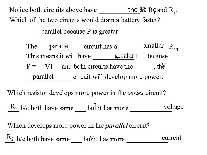 the same Notice both circuits above have ______V, R 1 and R 2. Which