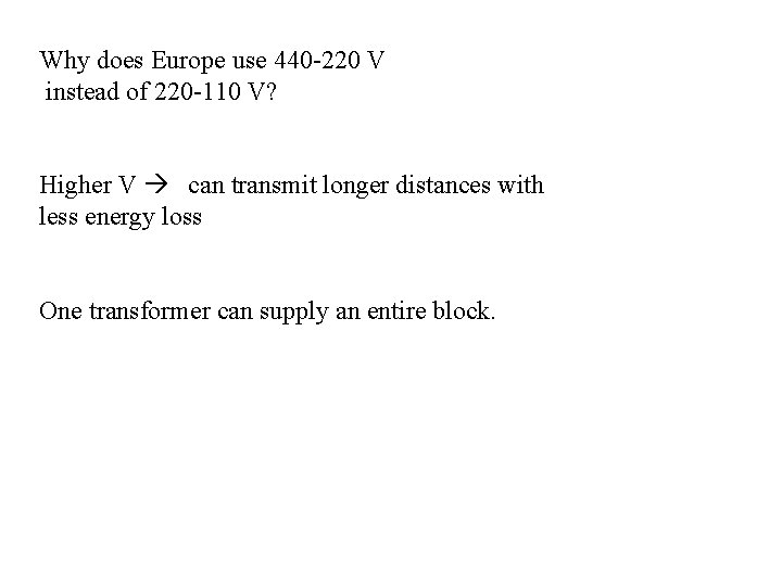 Why does Europe use 440 -220 V instead of 220 -110 V? Higher V