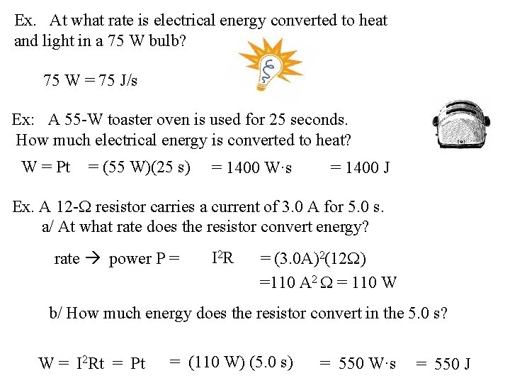 Ex. At what rate is electrical energy converted to heat and light in a