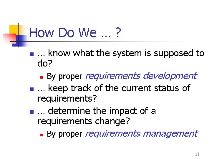 How Do We … ? n … know what the system is supposed to