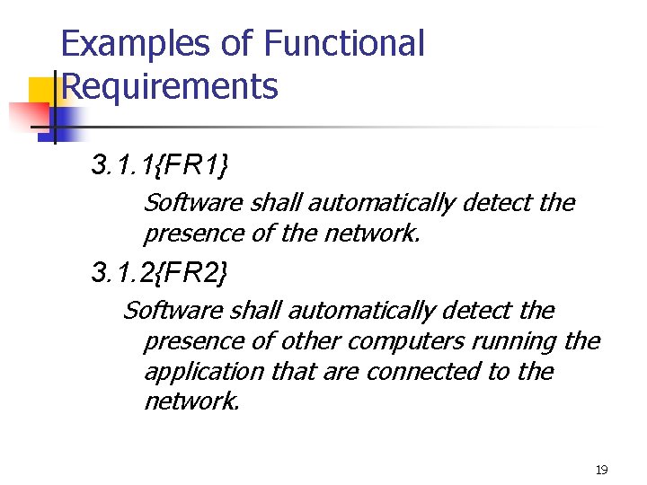 Examples of Functional Requirements 3. 1. 1{FR 1} Software shall automatically detect the presence