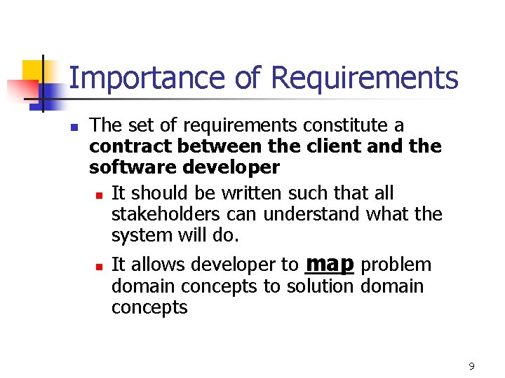 Importance of Requirements n The set of requirements constitute a contract between the client