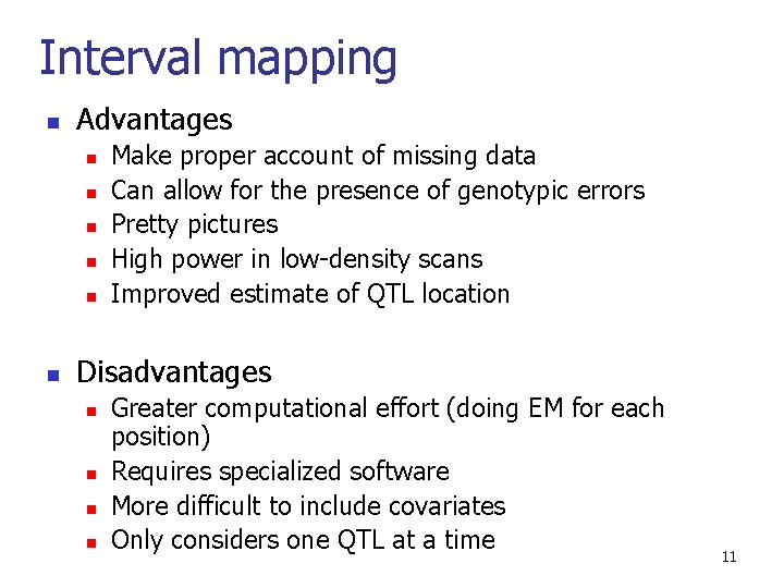 Interval mapping n Advantages n n n Make proper account of missing data Can