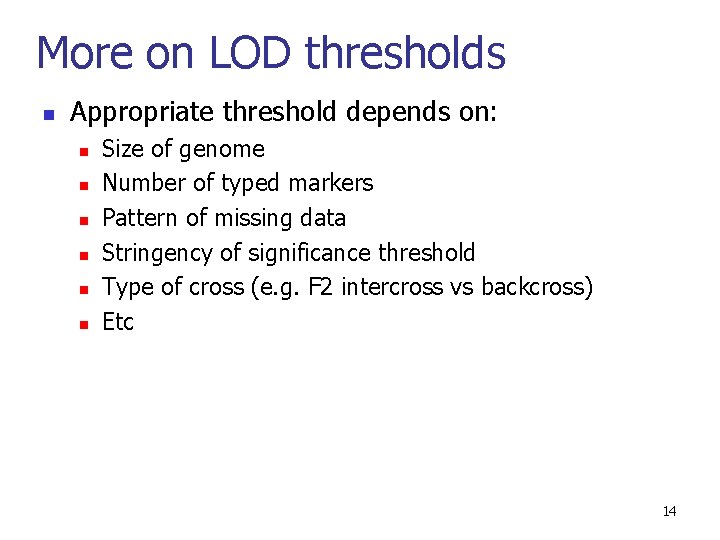 More on LOD thresholds n Appropriate threshold depends on: n n n Size of