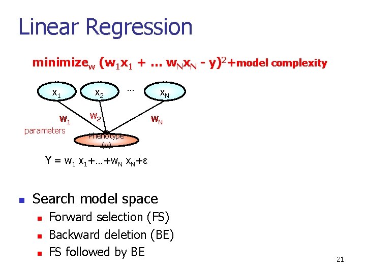 Linear Regression minimizew (w 1 x 1 + … w. Nx. N - y)2+model