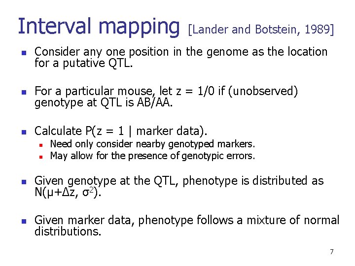 Interval mapping [Lander and Botstein, 1989] n Consider any one position in the genome