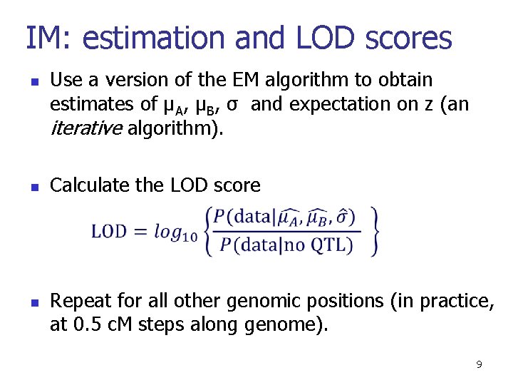 IM: estimation and LOD scores n n Use a version of the EM algorithm