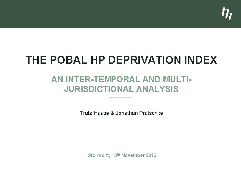 THE POBAL HP DEPRIVATION INDEX AN INTER-TEMPORAL AND MULTIJURISDICTIONAL ANALYSIS Trutz Haase & Jonathan