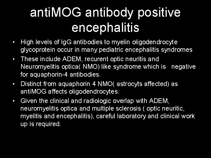 anti. MOG antibody positive encephalitis • High levels of Ig. G antibodies to myelin