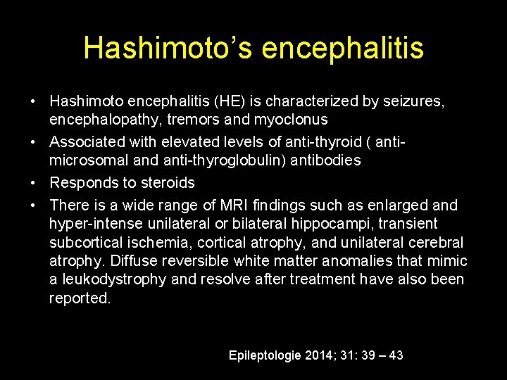 Hashimoto’s encephalitis • Hashimoto encephalitis (HE) is characterized by seizures, encephalopathy, tremors and myoclonus