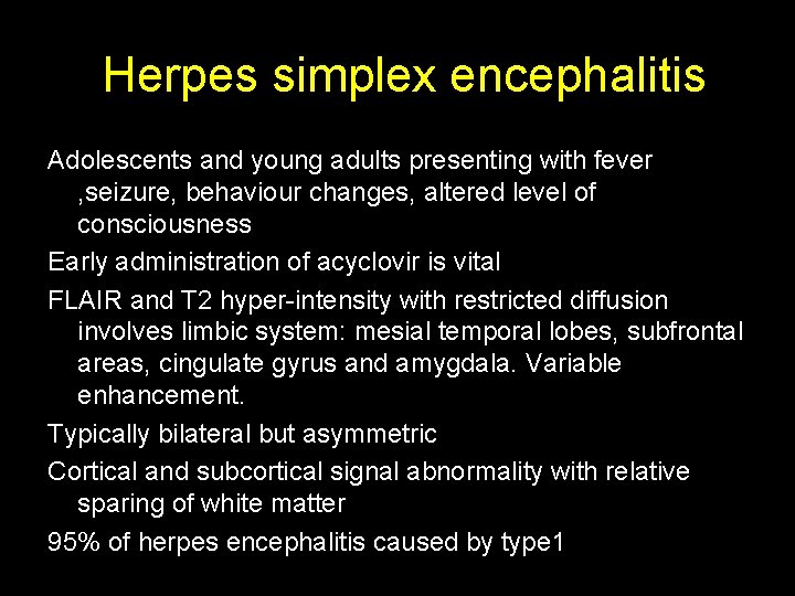  Herpes simplex encephalitis Adolescents and young adults presenting with fever , seizure, behaviour