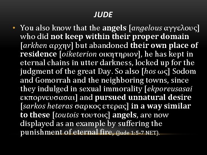 JUDE • You also know that the angels [angelous αγγελους] who did not keep