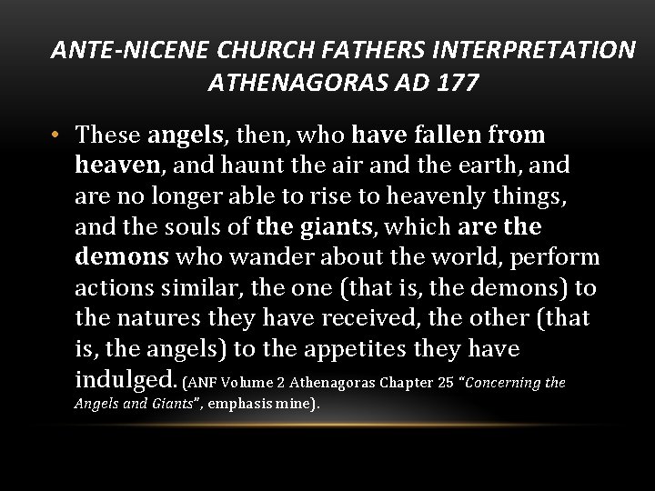 ANTE-NICENE CHURCH FATHERS INTERPRETATION ATHENAGORAS AD 177 • These angels, then, who have fallen