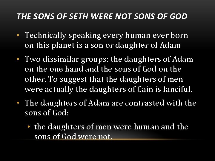 THE SONS OF SETH WERE NOT SONS OF GOD • Technically speaking every human