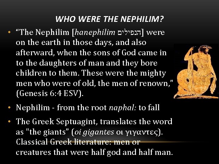 WHO WERE THE NEPHILIM? • “The Nephilim [hanephilim ]הנפילים were on the earth in