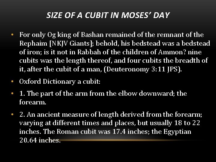 SIZE OF A CUBIT IN MOSES’ DAY • For only Og king of Bashan