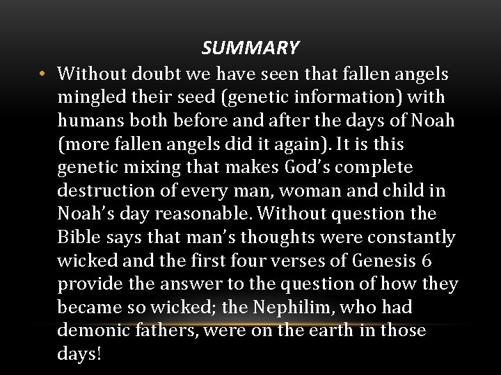 SUMMARY • Without doubt we have seen that fallen angels mingled their seed (genetic