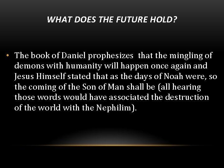 WHAT DOES THE FUTURE HOLD? • The book of Daniel prophesizes that the mingling