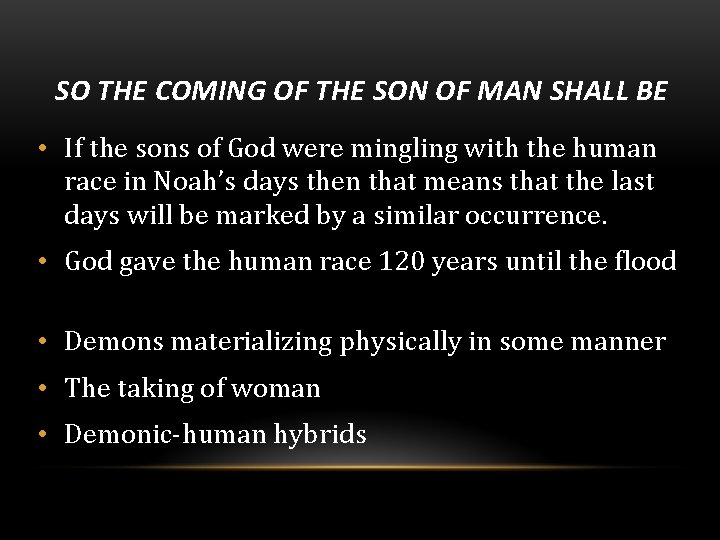 SO THE COMING OF THE SON OF MAN SHALL BE • If the sons