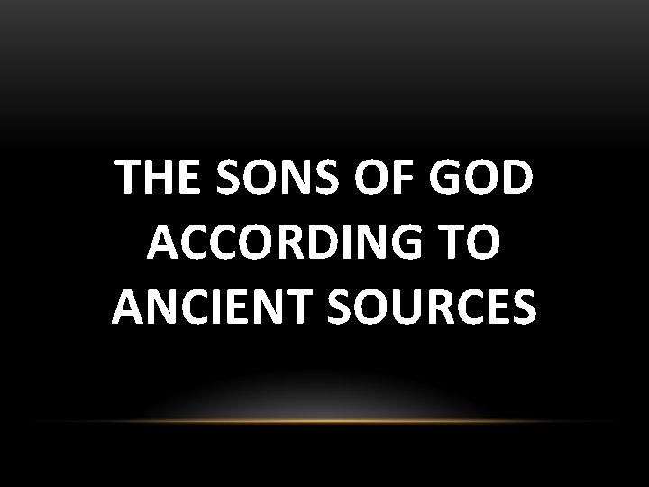 THE SONS OF GOD ACCORDING TO ANCIENT SOURCES 