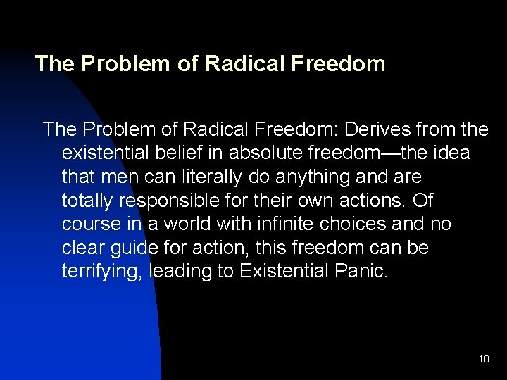 The Problem of Radical Freedom: Derives from the existential belief in absolute freedom—the idea The Problem of Radical Freedom: Derives from the existential belief in absolute freedom—the idea