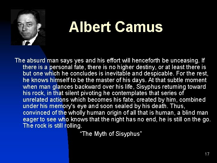 Albert Camus The absurd man says yes and his effort will henceforth be unceasing. Albert Camus The absurd man says yes and his effort will henceforth be unceasing.