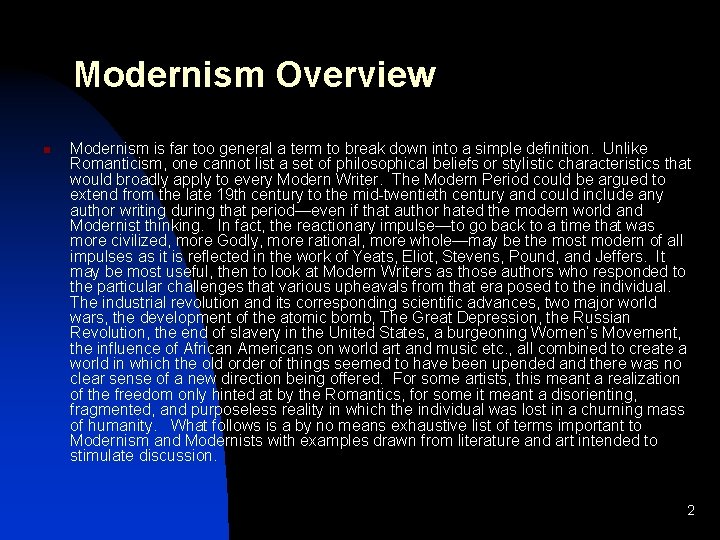 Modernism Overview n Modernism is far too general a term to break down into