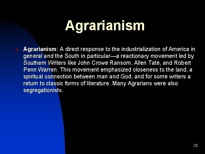 Agrarianism n Agrarianism: A direct response to the industrialization of America in general and