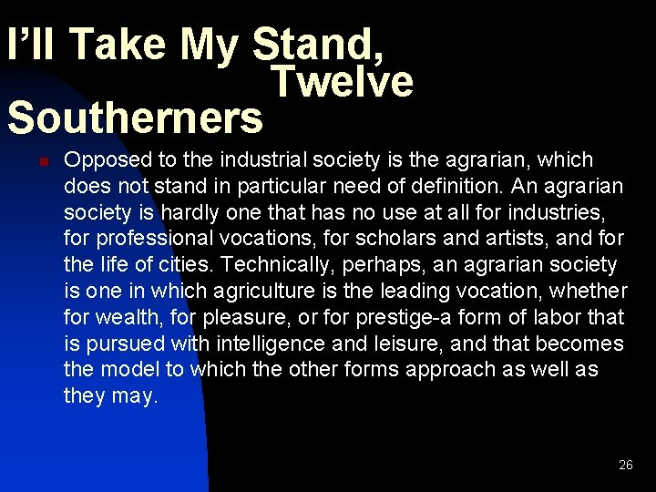 I’ll Take My Stand, Twelve Southerners n Opposed to the industrial society is the I’ll Take My Stand, Twelve Southerners n Opposed to the industrial society is the