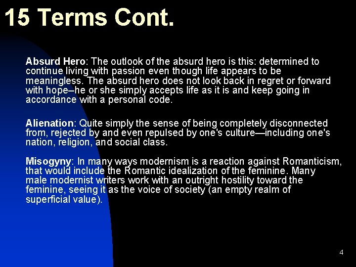 15 Terms Cont. Absurd Hero: The outlook of the absurd hero is this: determined