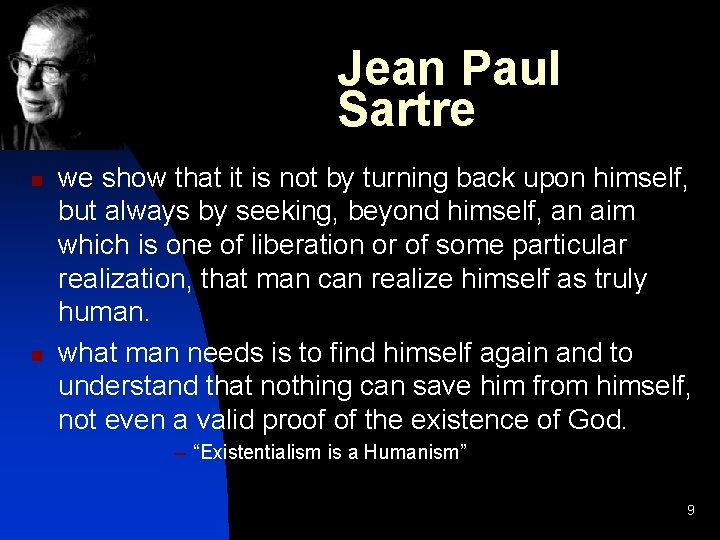 Jean Paul Sartre n n we show that it is not by turning back