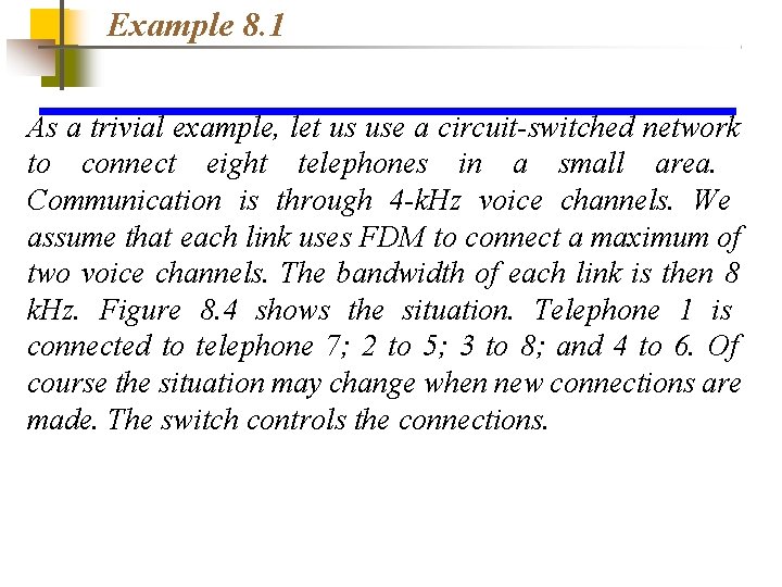 Example 8. 1 As a trivial example, let us use a circuit-switched network to