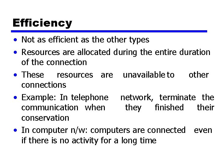 Efficiency • Not as efficient as the other types • Resources are allocated during