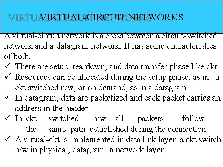 VIRTUAL-CIRCUIT NETWORKS A virtual-circuit network is a cross between a circuit-switched network and a