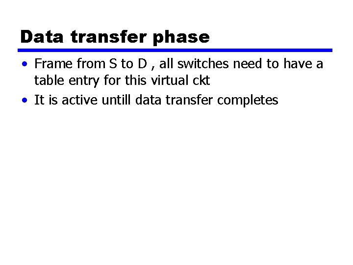 Data transfer phase • Frame from S to D , all switches need to