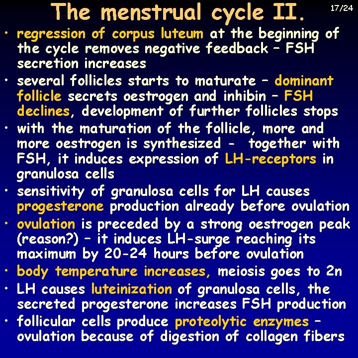 The menstrual cycle II. 17/24 • regression of corpus luteum at the beginning of