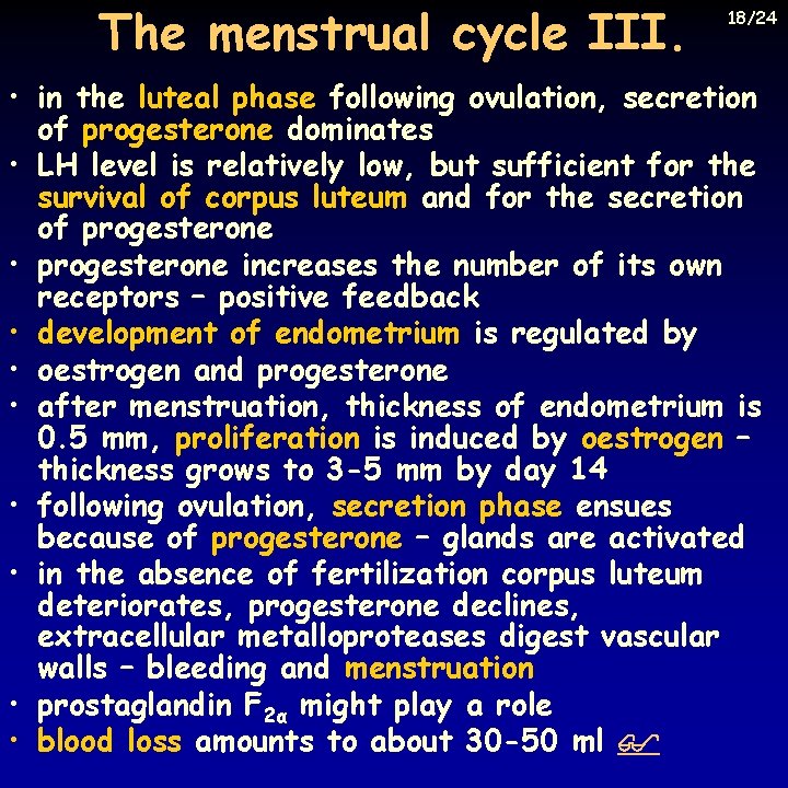 The menstrual cycle III. 18/24 • in the luteal phase following ovulation, secretion of
