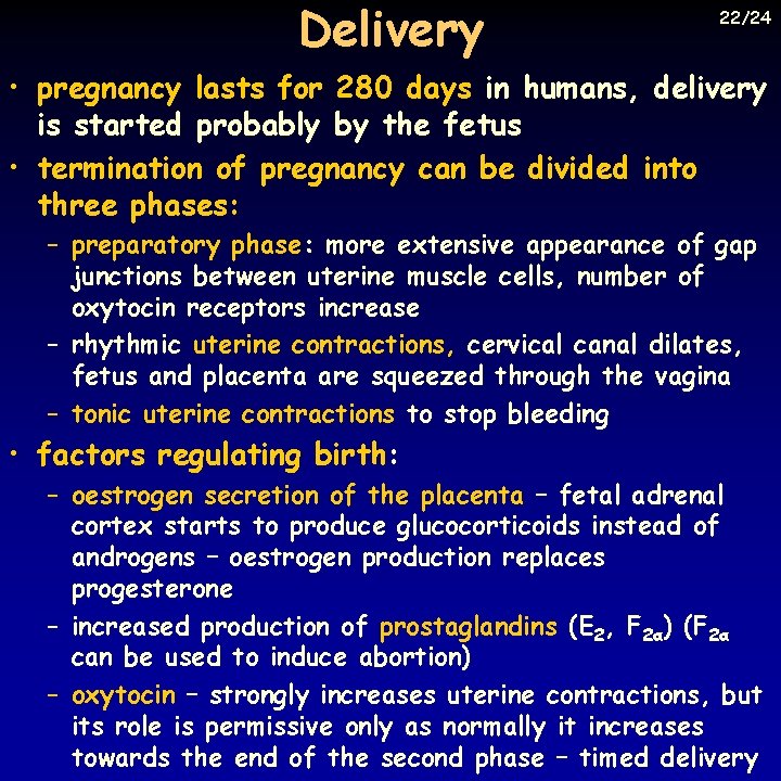 Delivery 22/24 • pregnancy lasts for 280 days in humans, delivery is started probably