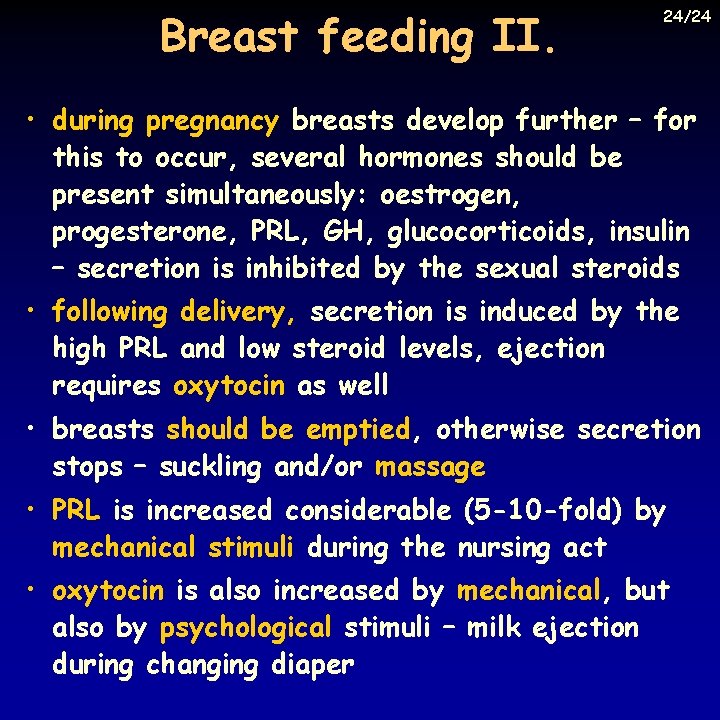 Breast feeding II. 24/24 • during pregnancy breasts develop further – for this to