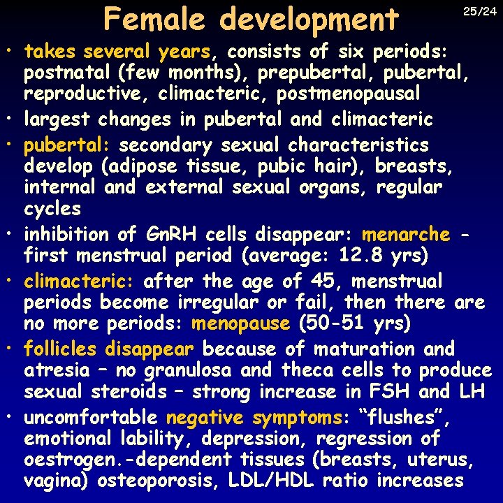 Female development 25/24 • takes several years, consists of six periods: postnatal (few months),